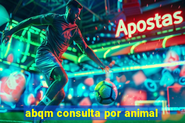 abqm consulta por animal